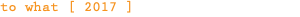 to what [ 2017 ]