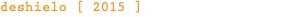 deshielo [ 2015 ]